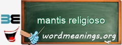 WordMeaning blackboard for mantis religioso